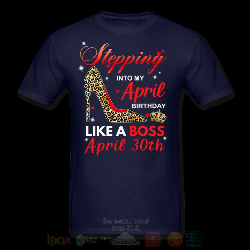 Stepping_Into_My_April_Birthday_Like_A_Boss_April_30th_T-shirt_1