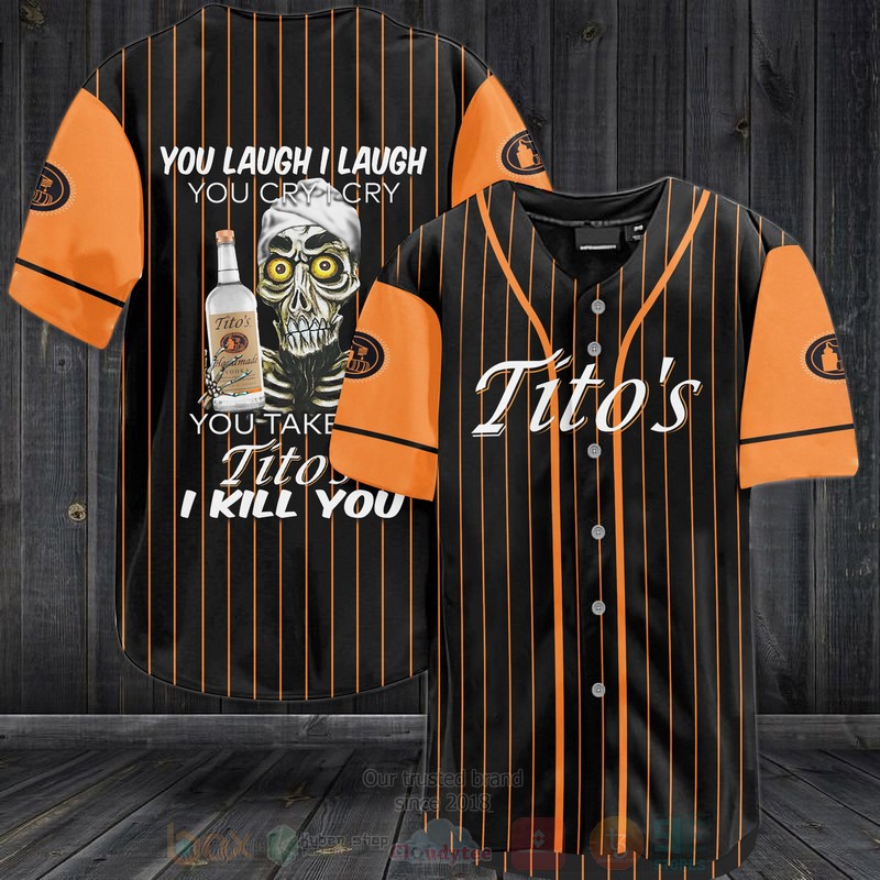 Titos_You_Laugh_I_Laugh_You_Cry_I_Cry_Baseball_Jersey_Shirt