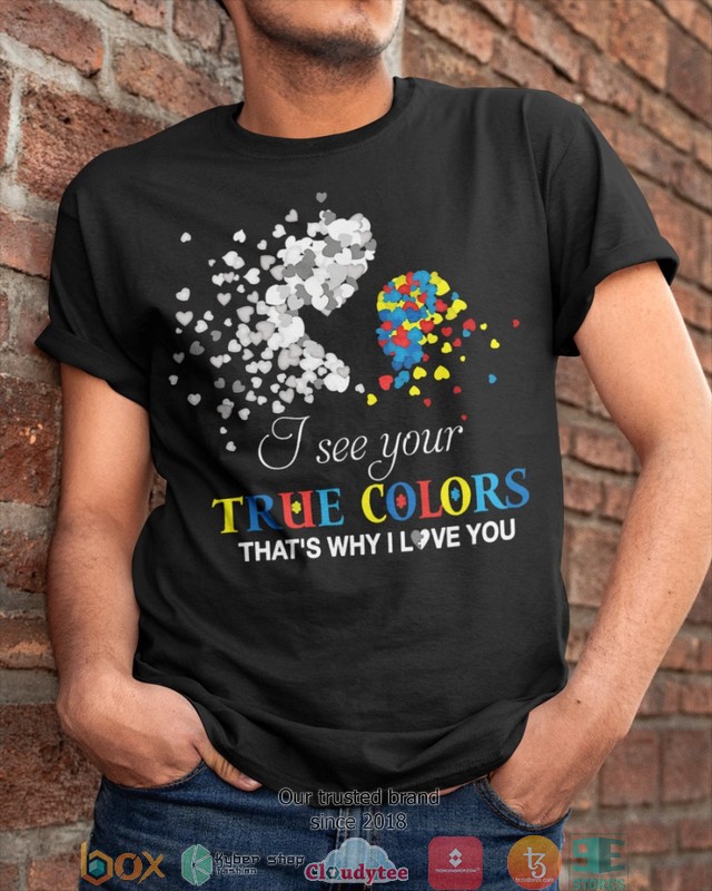 Autism_Awareness_I_See_Your_True_Color_ThatS_Why_I_Love_You_Shirt_Hoodie