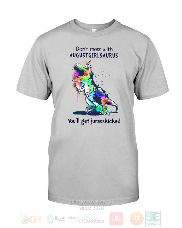 Dont_Mess_With_August_Girl_Saurus_Youll_Get_Jurasskiched_Hoodie_Shirt