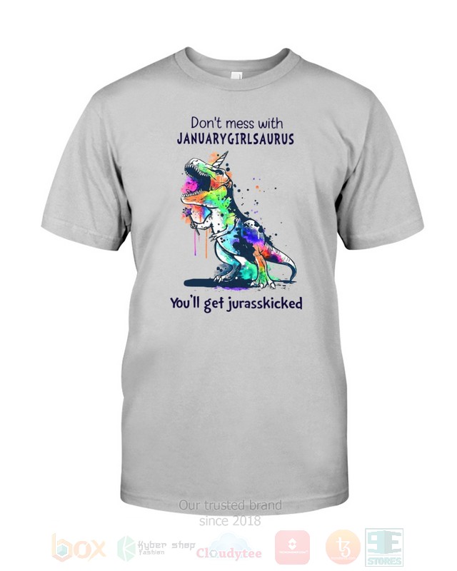 Dont_Mess_With_January_Girl_Saurus_Youll_Get_Jurasskiched_Hoodie_Shirt