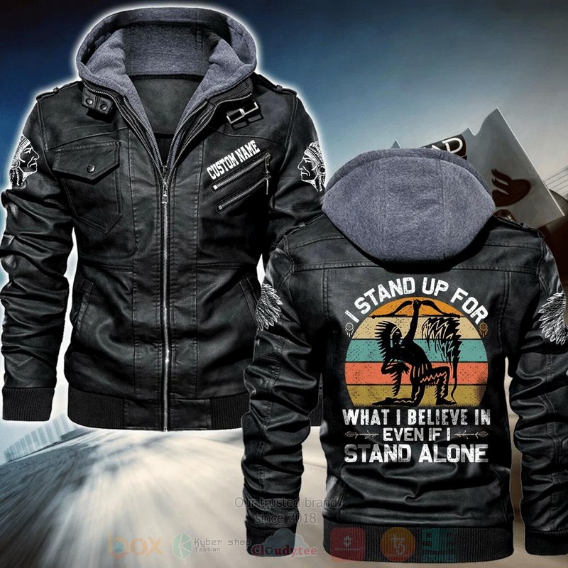 I_Stand_Up_For_What_I_Believe_In_Even_If_I_Stand_Alone_Native_America_Custom_Your_Name_Leather_Jacket