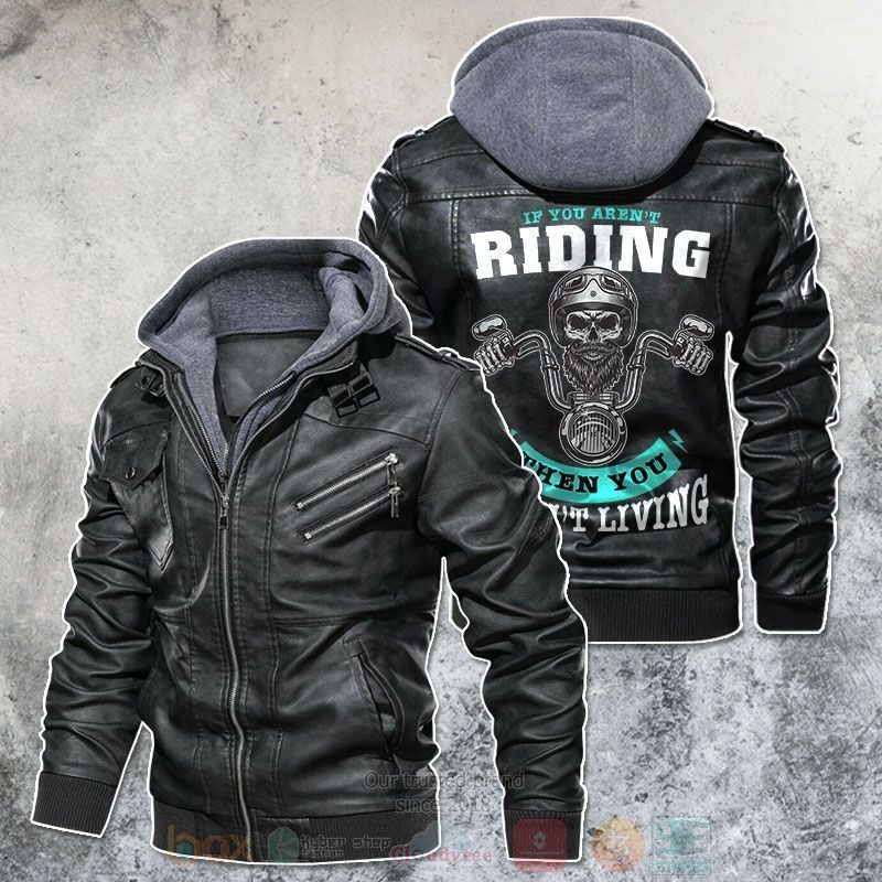 If_You_Arent_Riding_Then_You_Arent_Living_Leather_Jacket