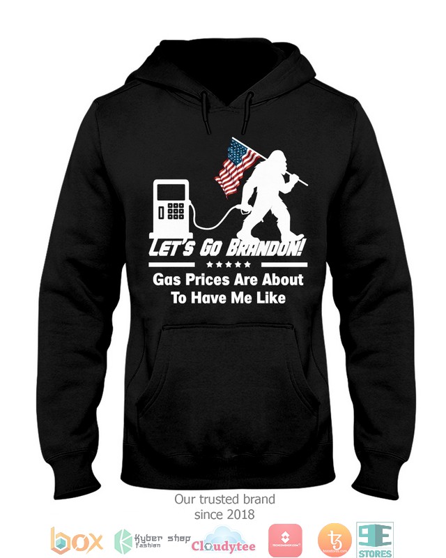 LetS_Go_Brandon_Gas_Prices_Are_About_To_Have_Me_Like_Shirt_Hoodie