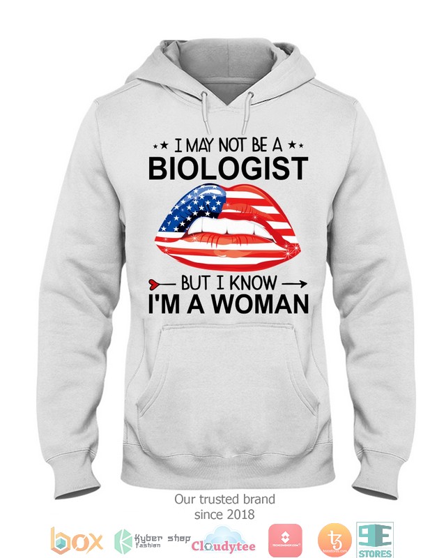 Lips_I_may_not_be_a_biologist_but_I_know_Im_a_woman_shirt_hoodie