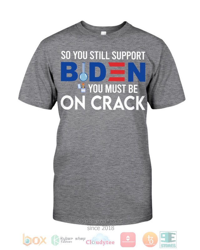 So_You_Still_Support_Biden_Shirt_Hoodie