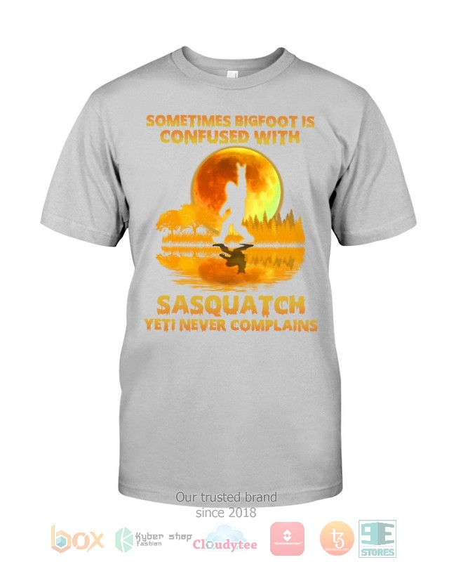 Sometimes_Bigfoot_Is_Confused_With_Sasquatch_Yeti_Never_Complains_Shirt_Hoodie