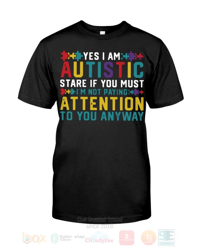 Yes_I_Am_Autistic_Stare_If_You_Must_Hoodie_Shirt