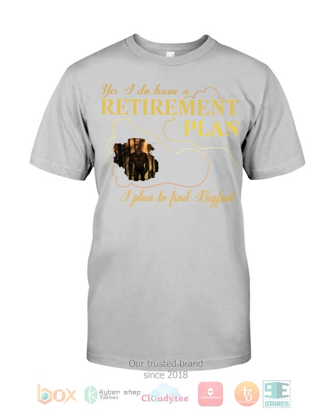 Yes_I_Do_Have_A_Retirement_Plan_I_Plan_To_Find_Bigfoot_Shirt_Hoodie