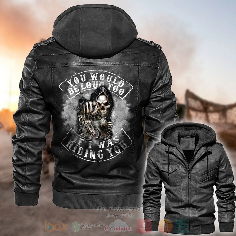 You_Would_Be_Loud_Too_If_I_Was_Riding_You_Skull_Leather_Jacket