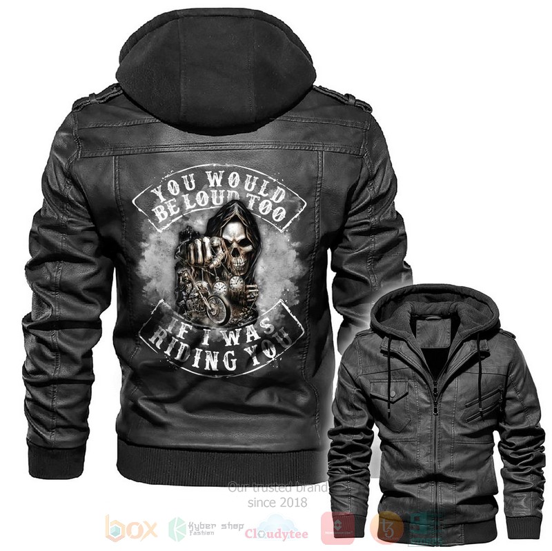 You_Would_Be_Loud_Too_If_I_Was_Riding_You_Skull_Leather_Jacket_1