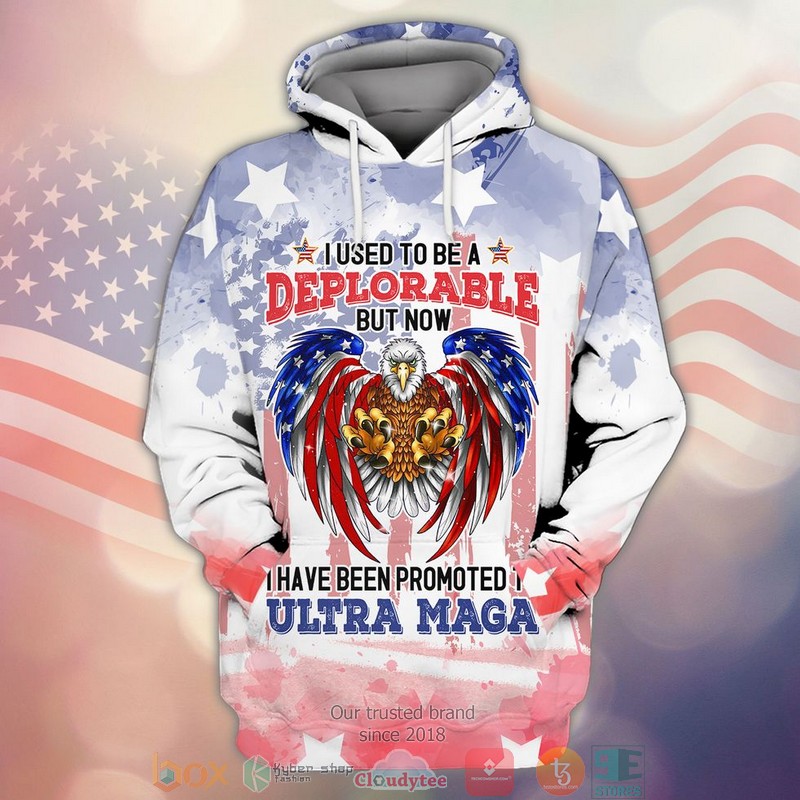 Eagle_I_used_to_be_deplorable_but_now_I_have_been_promoted_to_ultra_maga_Indepence_day_Shirt_hoodie_1
