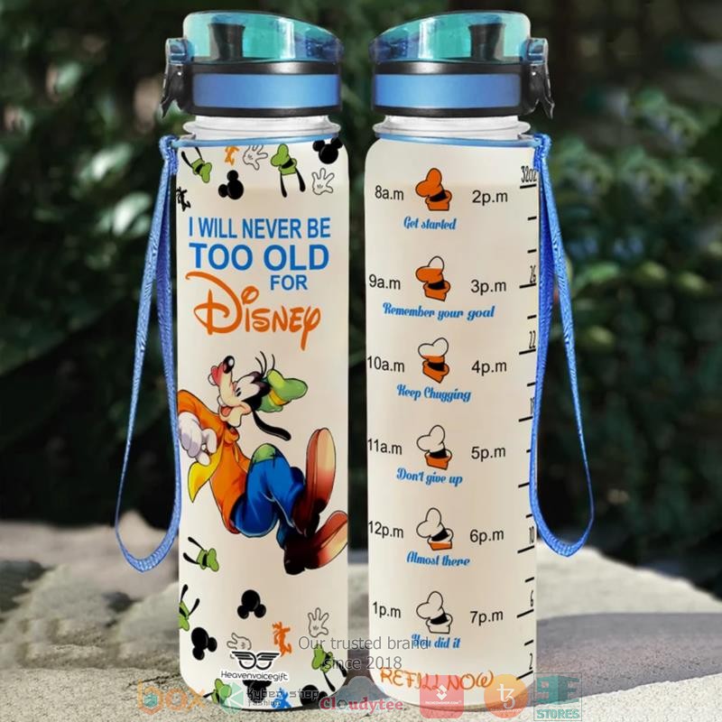 Goofy_I_Will_Never_Be_Too_Old_For_Disney_Water_Bottle