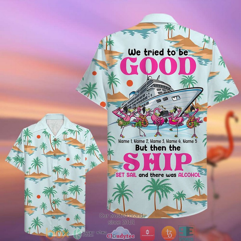 Personalized_Cruise_Flamingo_I_Tried_To_Be_Good_Hawaiian_shirt