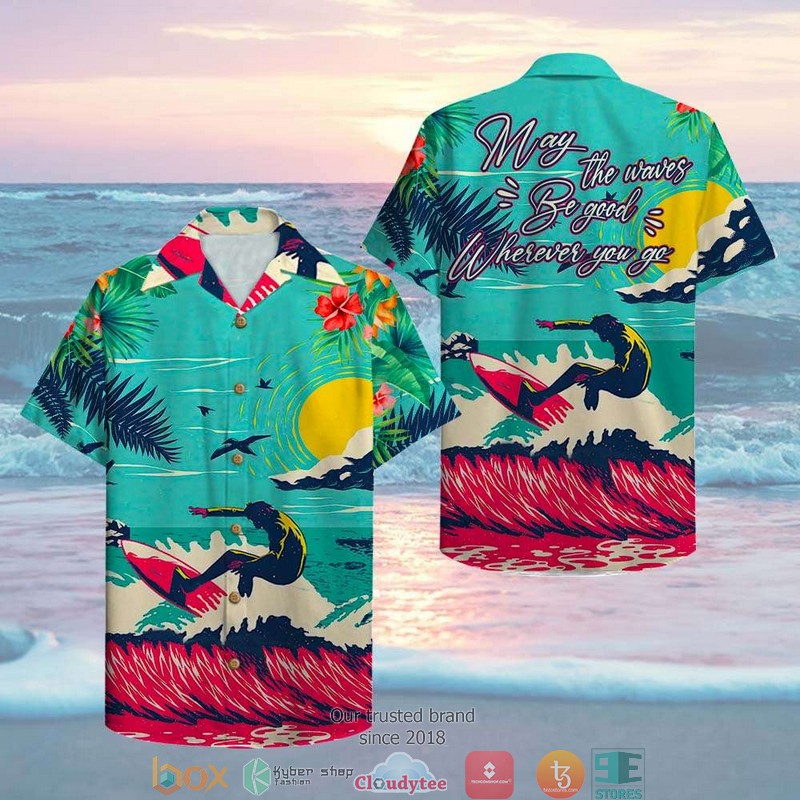 Surfing_May_The_Waves_Be_Good_Where_You_Are_Hawaiian_shirt