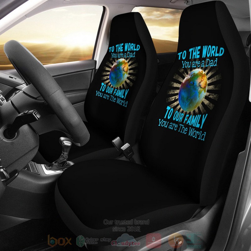 To_the_World_You_Are_A_Dad_To_Our_Family_You_Are_the_World_Car_Seat_Cover