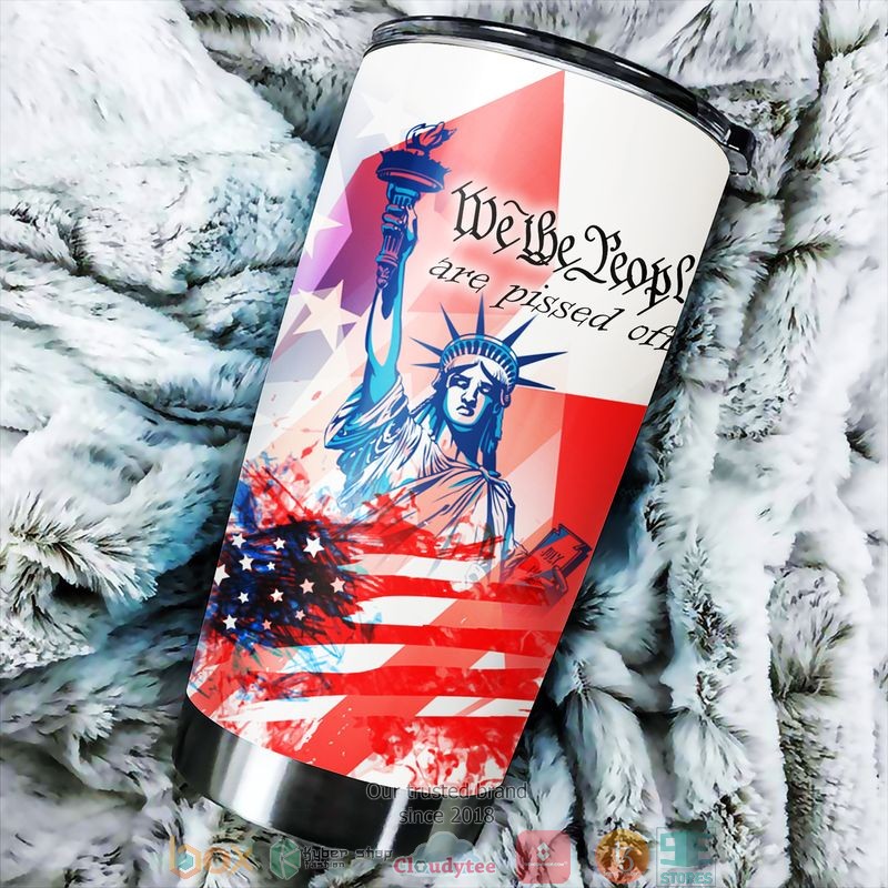 We_The_People_Are_Pissed_Off_Statue_of_Liberty_America_Indepence_day_Tumbler