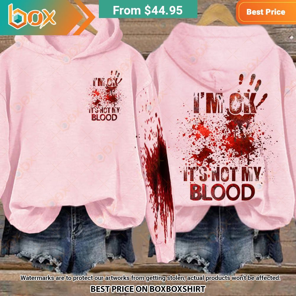 Halloween I am ok It's not my Blood Women Hoodie This is awesome and unique