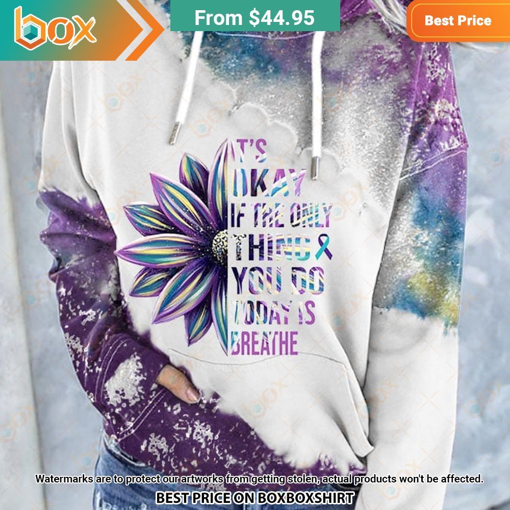 its okay if the only thing you do today is breathe sunflower hoodie 1 68.jpg