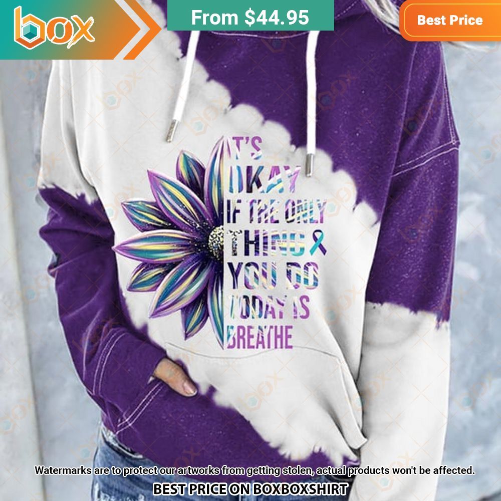 its okay if the only thing you do today is breathe sunflower hoodie 2 62.jpg