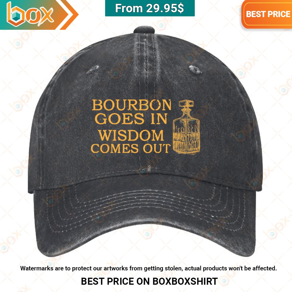 Bourbon Goes In Wisdom Comes Out Cap My favourite picture of yours
