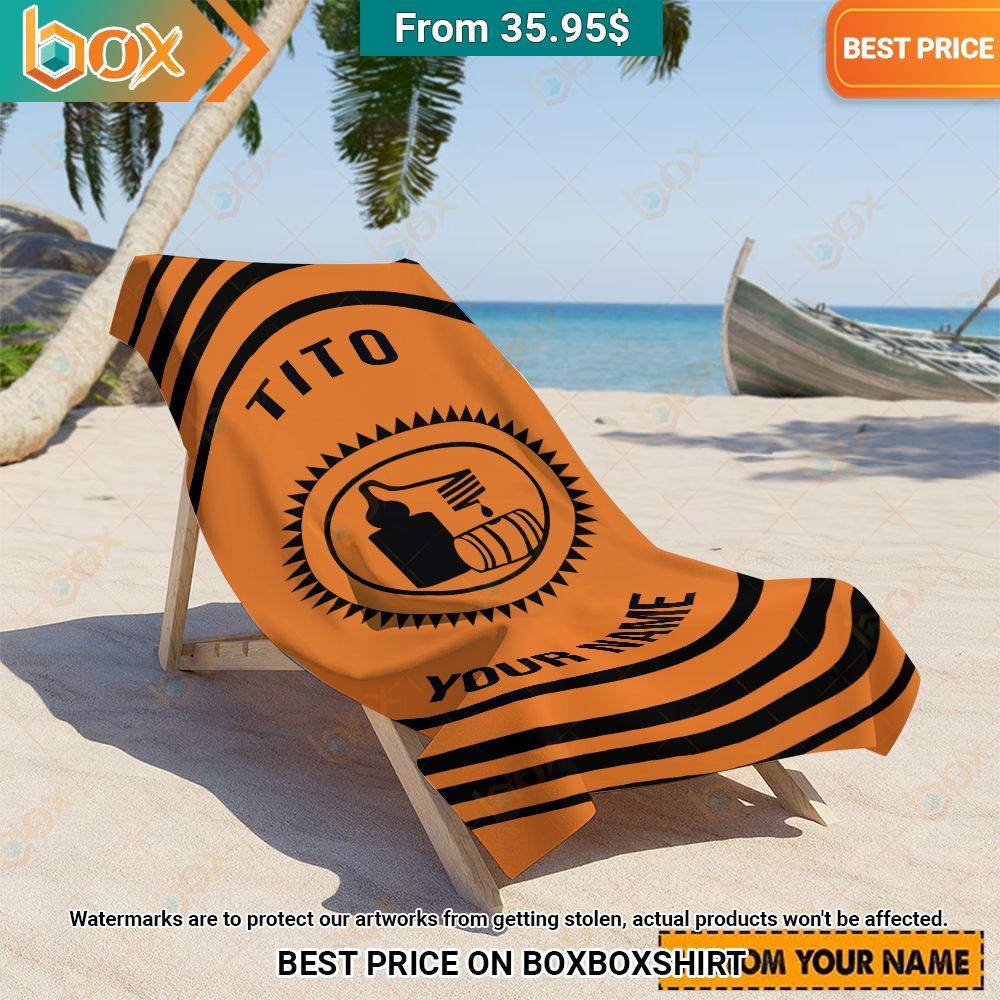 Tito's Custom Beach Towel You always inspire by your look bro