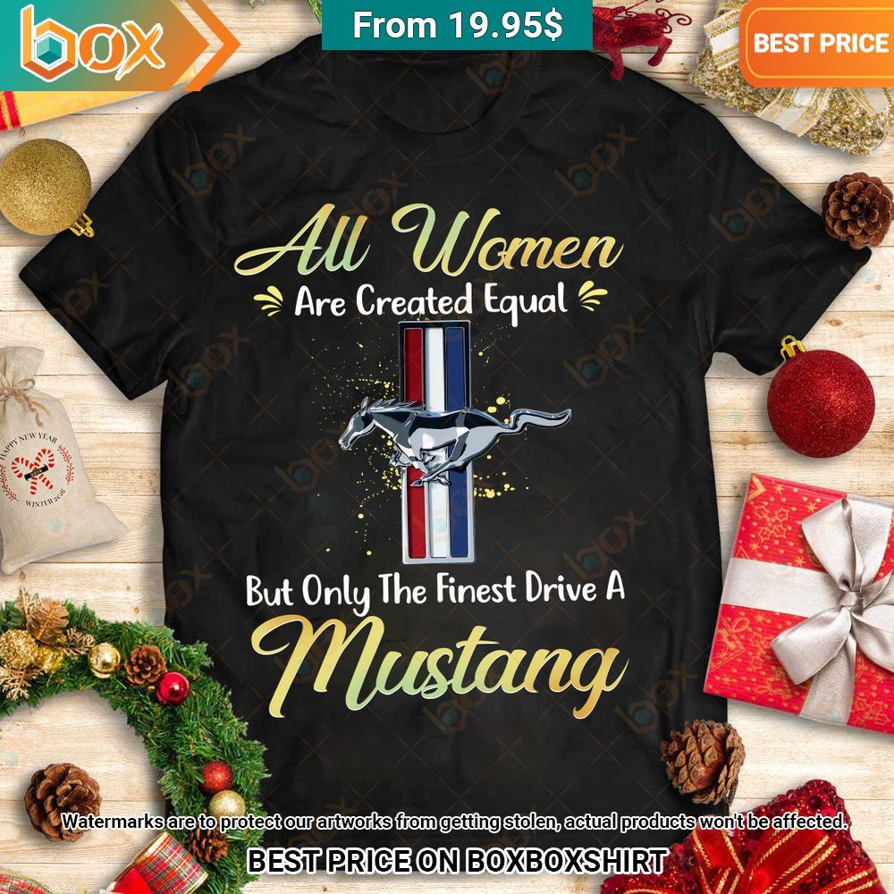 all women are created equal but only the finest drive a mustang shirt 1 651.jpg