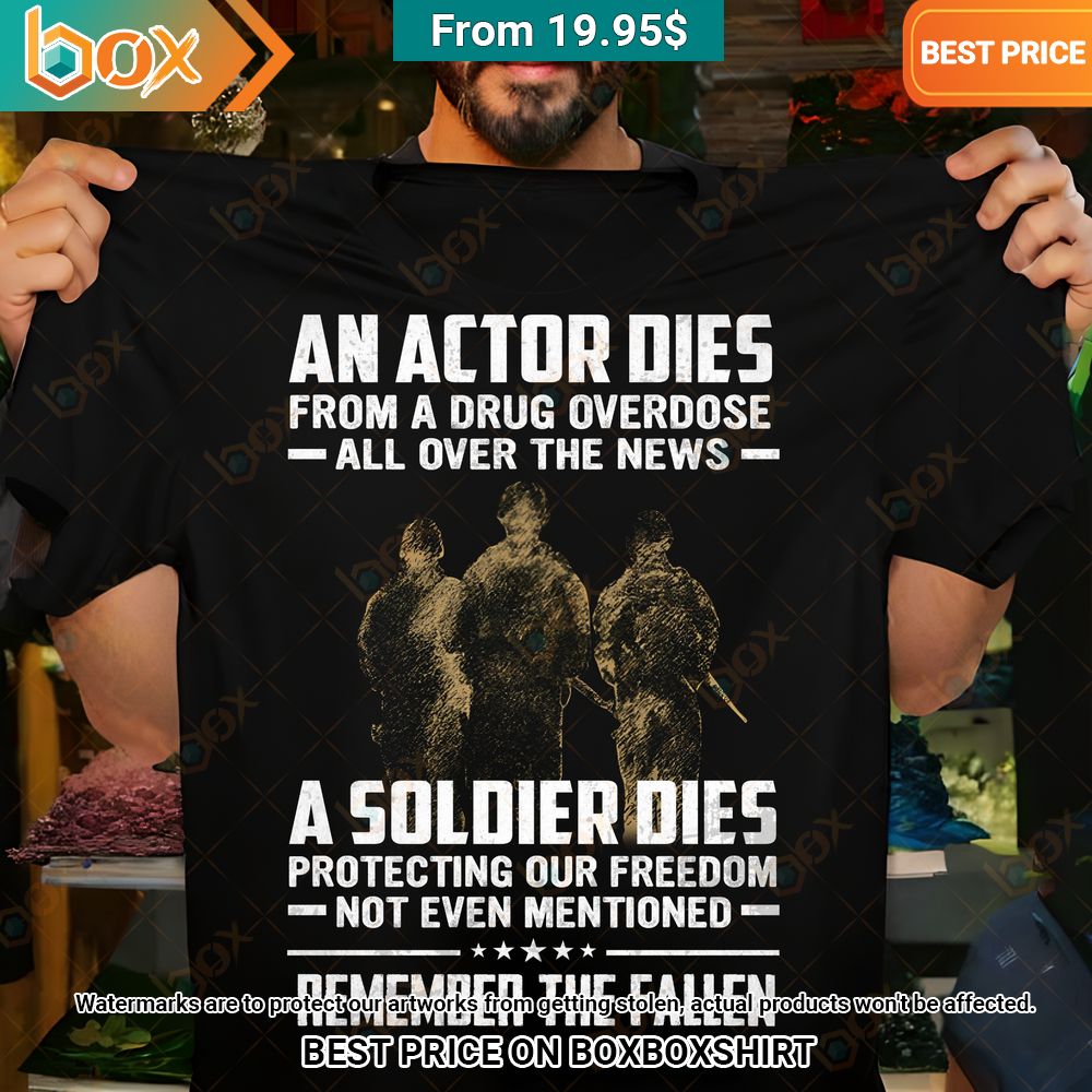 an actor dies from a drug overdose all over the news a soldier dies t shirt 1 522.jpg