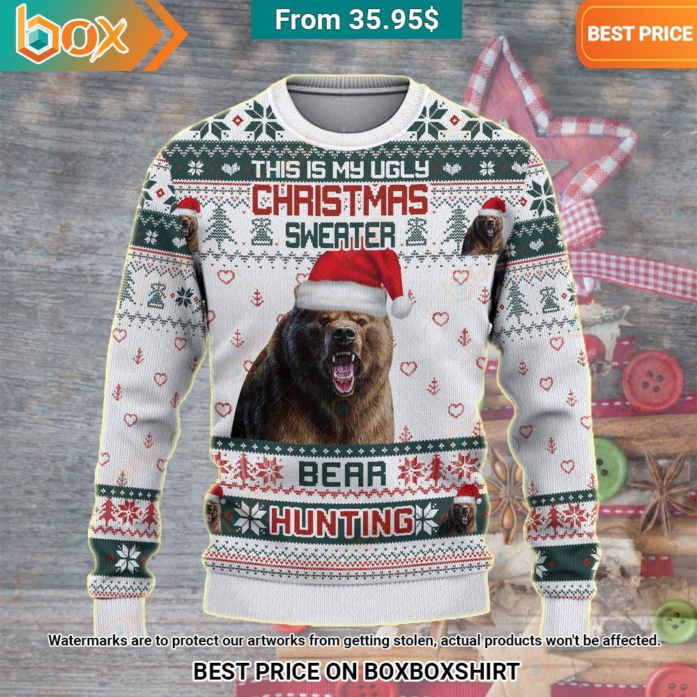 Bear Hunting This is My Ugly Christmas Sweater You look elegant man