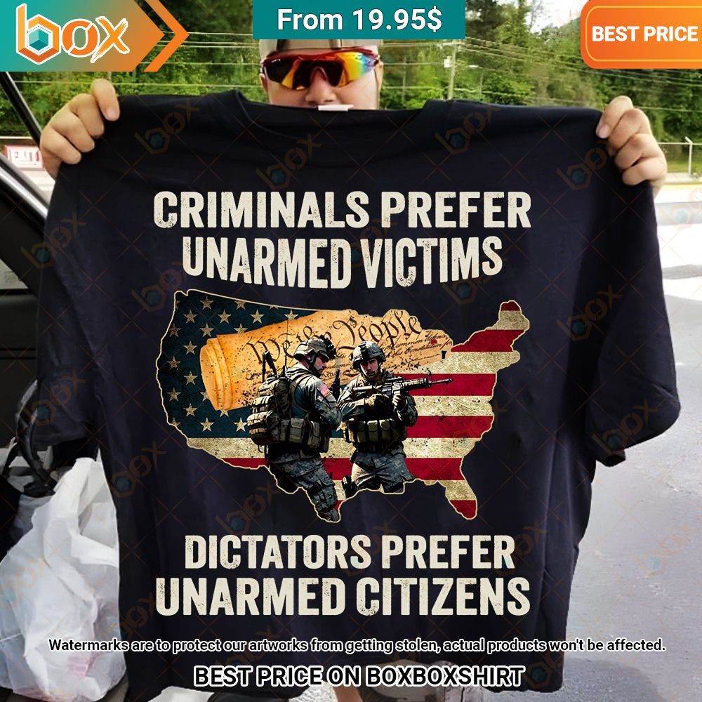 criminals prefer unarmed victims dictators prefer unarmed citizens t shirt 1 761.jpg