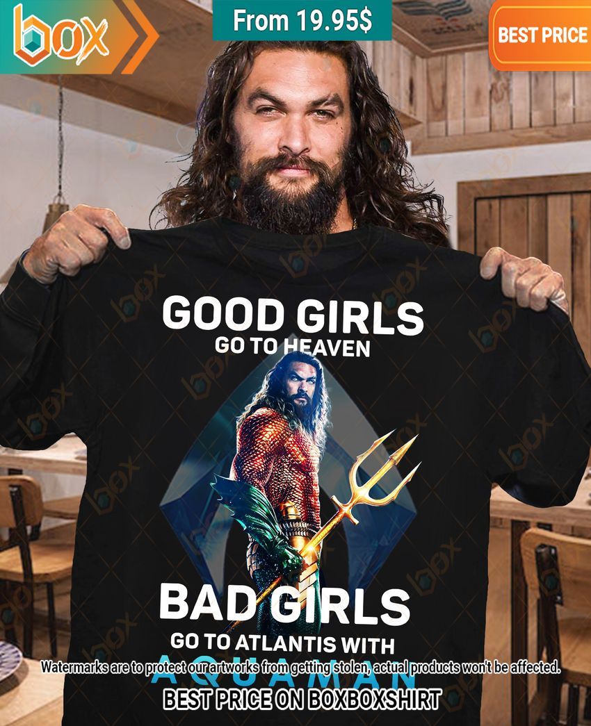 good girls go to heaven bad girls go to atlantis with aquaman t shirt 1 415.jpg
