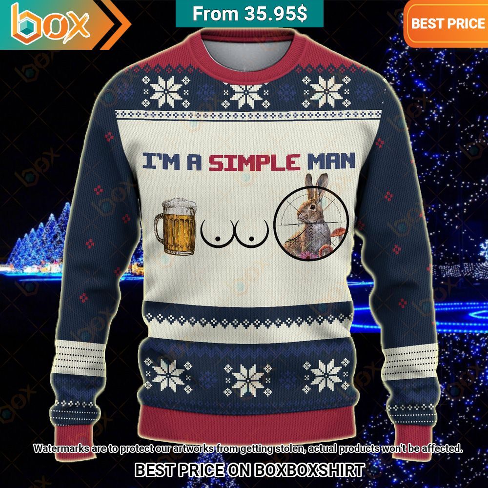 I'm a Simple Man I Like Boobs Beer and Rabbit Sweater You look lazy