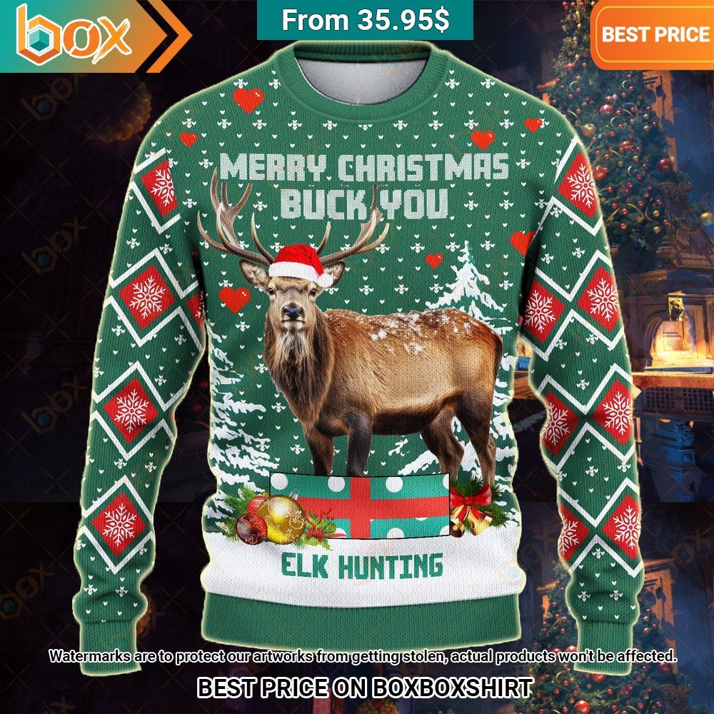 Merry Christmas Buck You Elk Hunting Sweater Looking so nice
