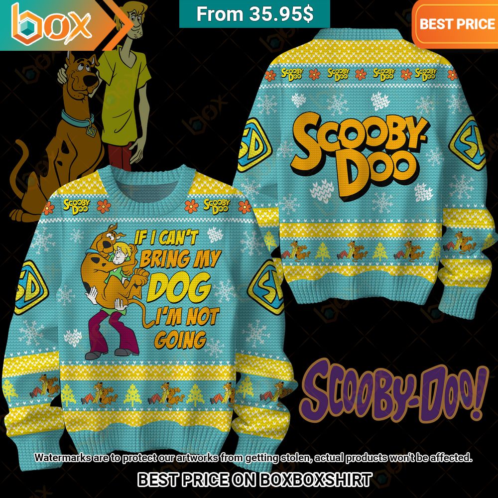 Scooby Doo If I Can't Bring My Dog I'm Not Going Sweater Cool look bro