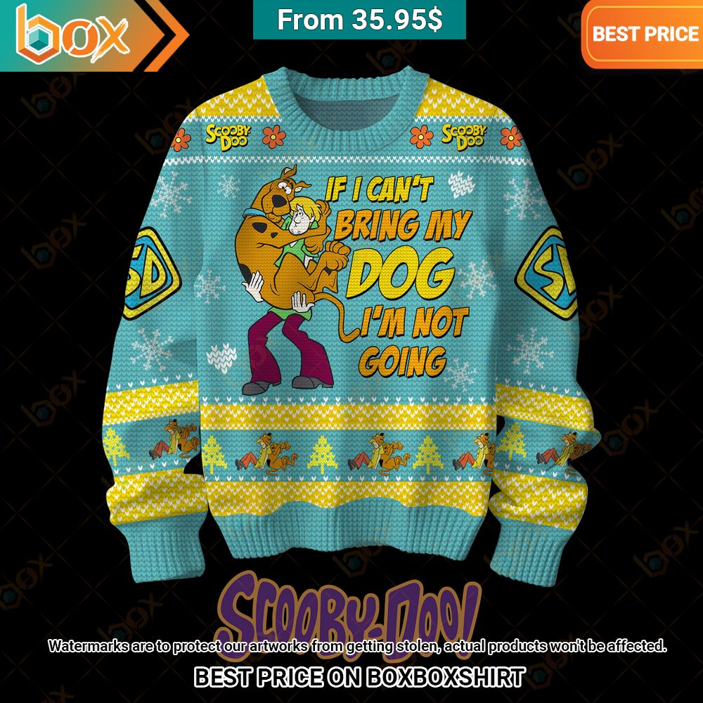 Scooby Doo If I Can't Bring My Dog I'm Not Going Sweater Nice photo dude