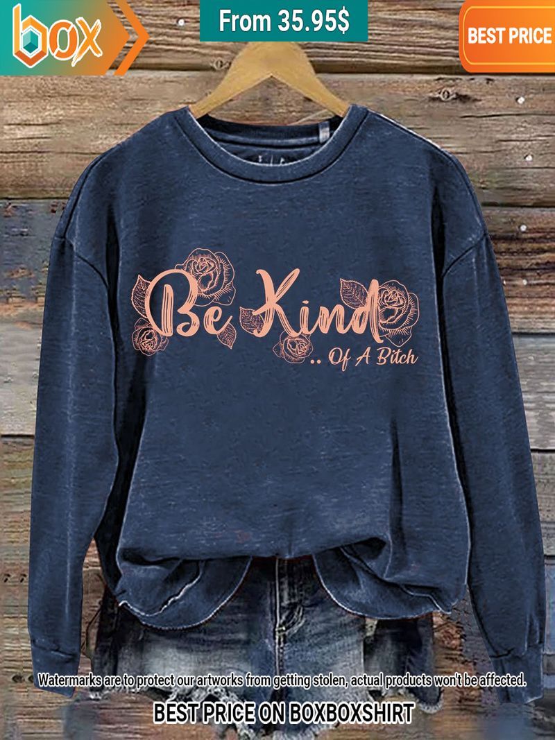 Be Kind of a Bitch Flower Blue Sweatshirt