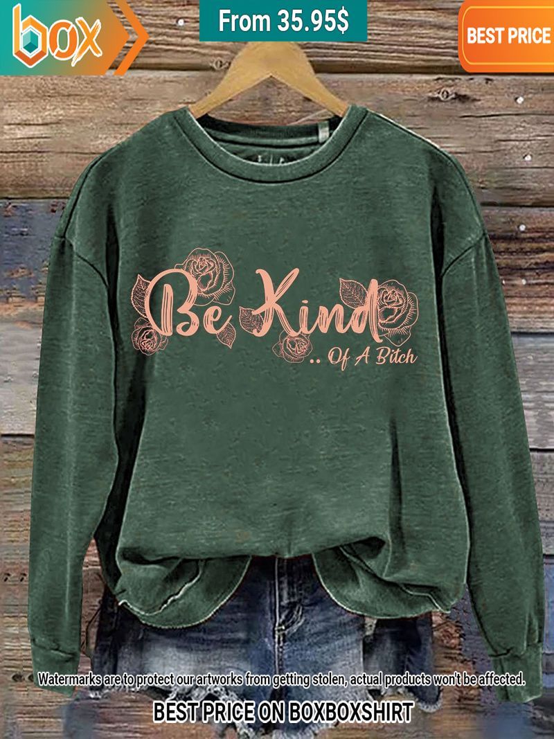 Be Kind of a Bitch Flower Green Sweatshirt