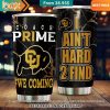 coach prime we coming colorado buffaloes i aint hard 2 find tumbler 1 87.jpg