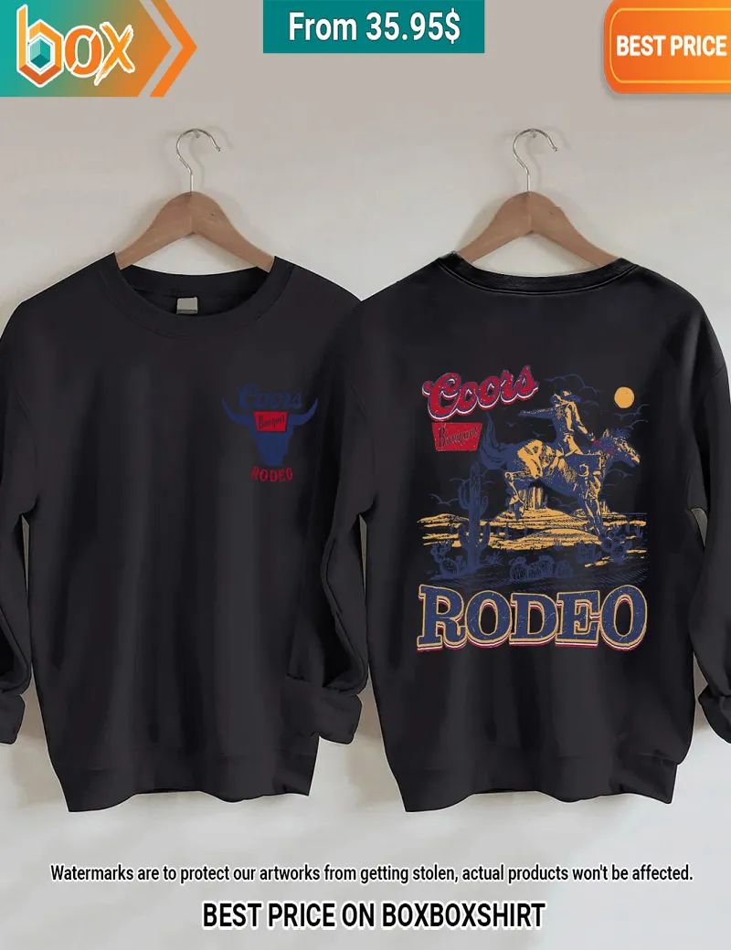 Coors Banquet Rodeo Cowboy Sweatshirt Which place is this bro?