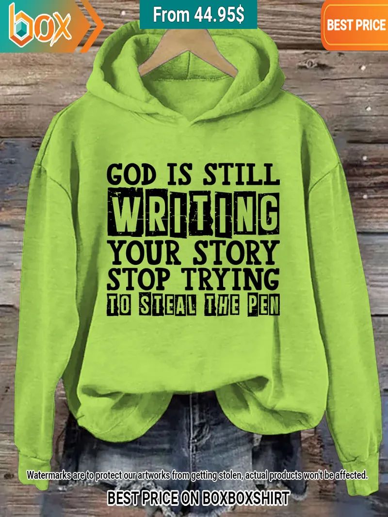 god is still writing your story stop trying to steal the pen hoodie 9 935.jpg