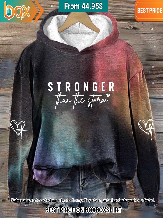 Stronger Than The Storm Hoodie Looking Gorgeous and This picture made my day.