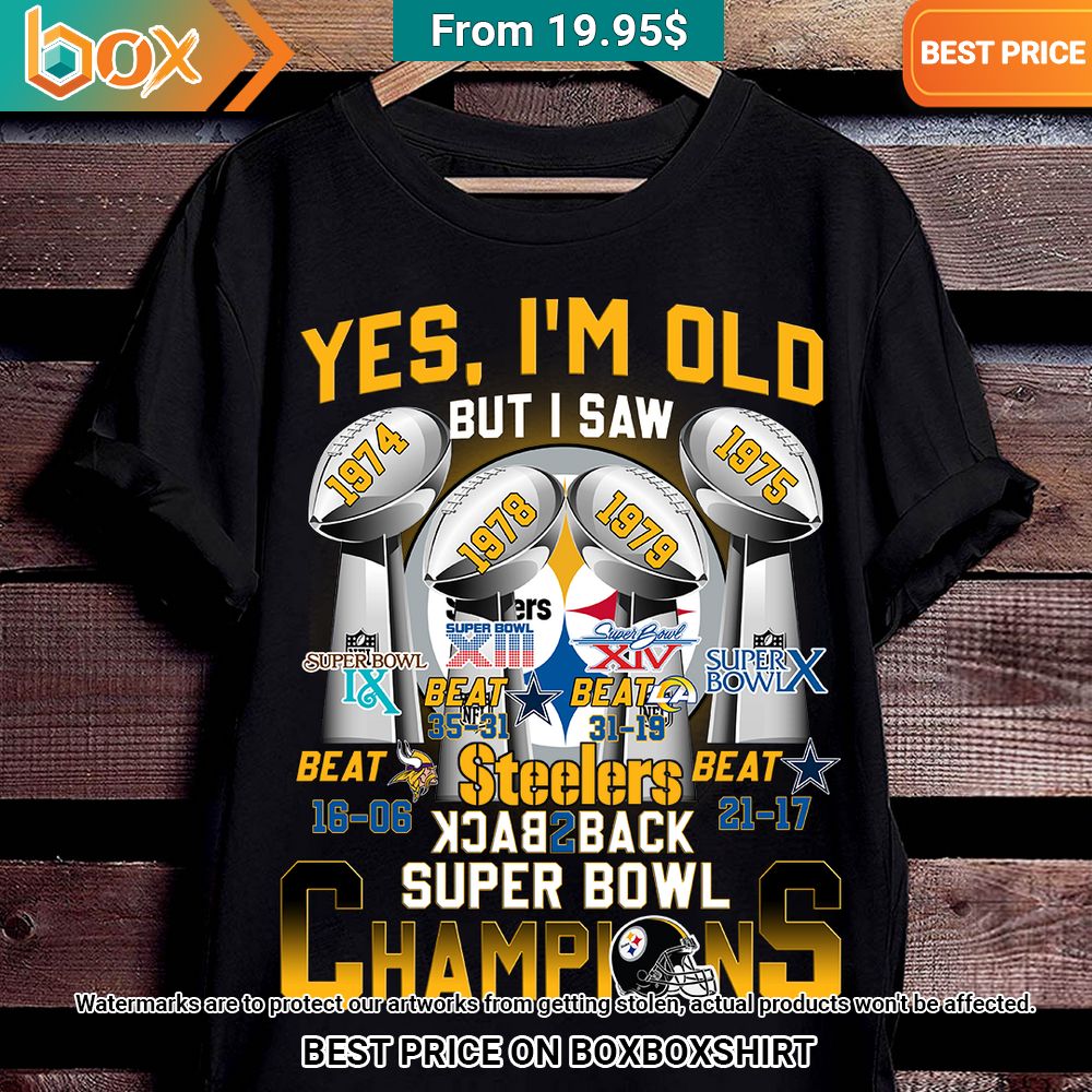 yes im old but i saw pittsburgh steelers back 2 back super bowl champions shirt 1 804.jpg