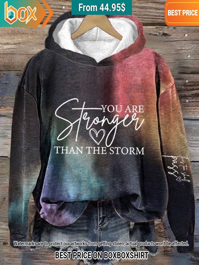 You're Stronger Than The Storm Hoodie Elegant and sober Pic