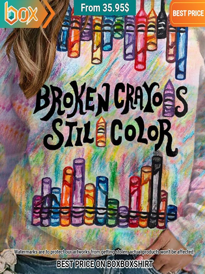 Broken Crayons Still Color Sweatshirt Cutting dash