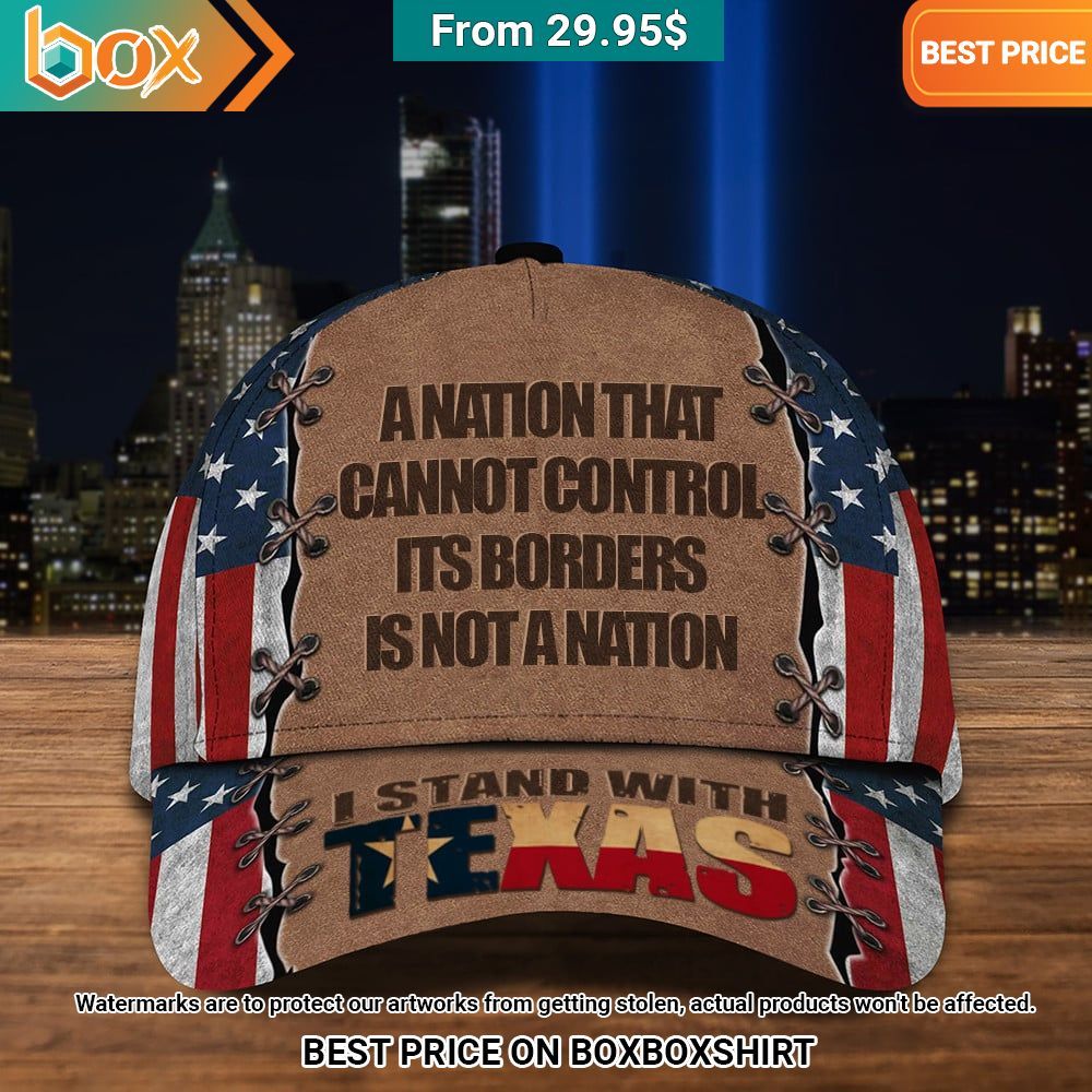 i stand with texas a nation that cannot control its borders is not a nation cap 1 831.jpg