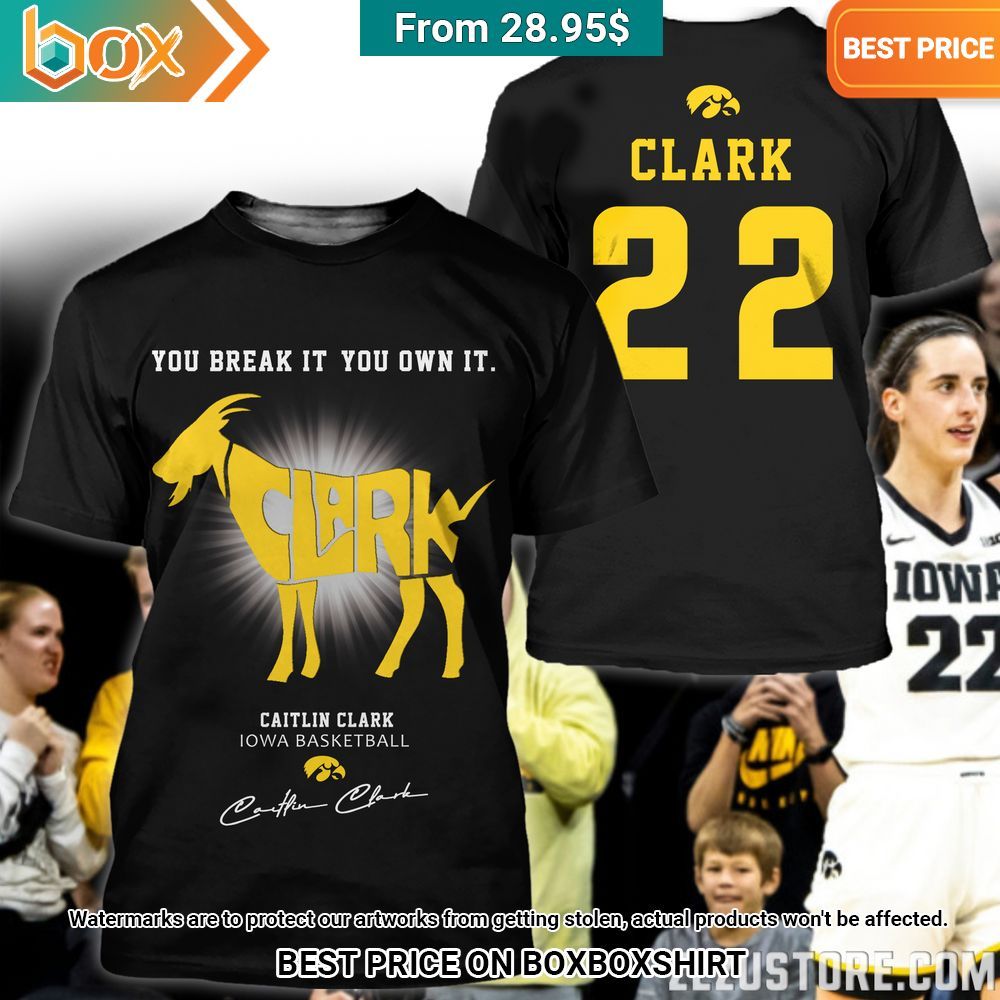 Iowa Hawkeyes Caitlin Clark Goat You Break It You Own It Shirt Black