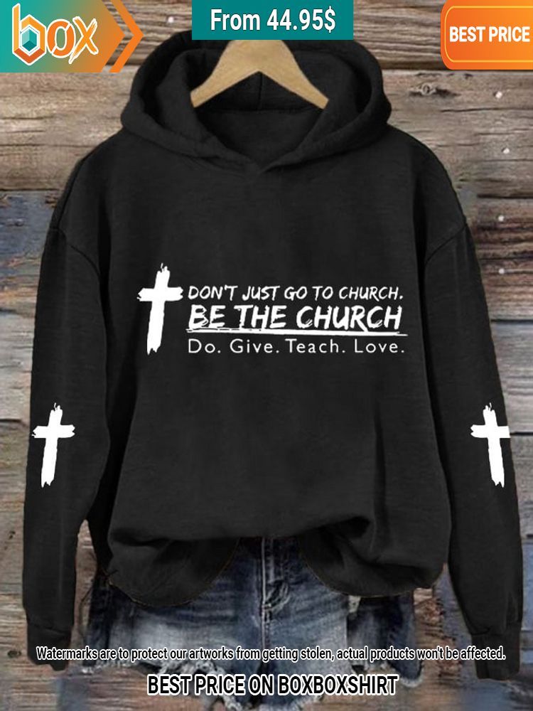 jesus dont just go to church be the church hoodie 2 764.jpg