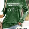 A Lot Can Happen In Three Days Sweatshirt You look so healthy and fit