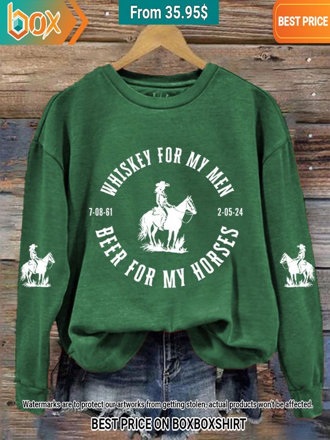 Beer for My Horses Whiskey For My Men Sweatshirt My friends!