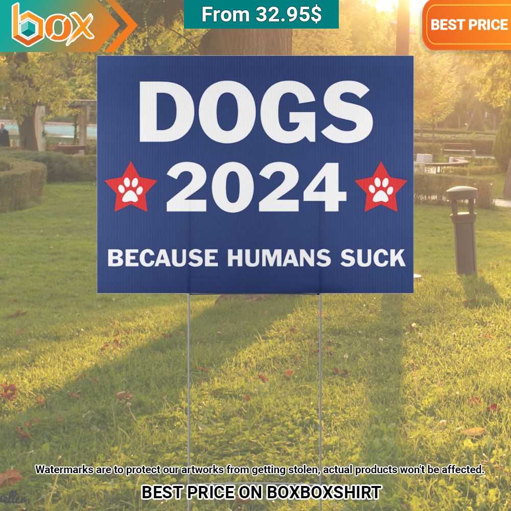 dogs 2024 because humans suck yard sign 1 602.jpg